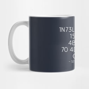 INTELLIGENCE IS THE ABILITY TO ADAPT TO CHANGE - STEPHEN HAWKING Mug